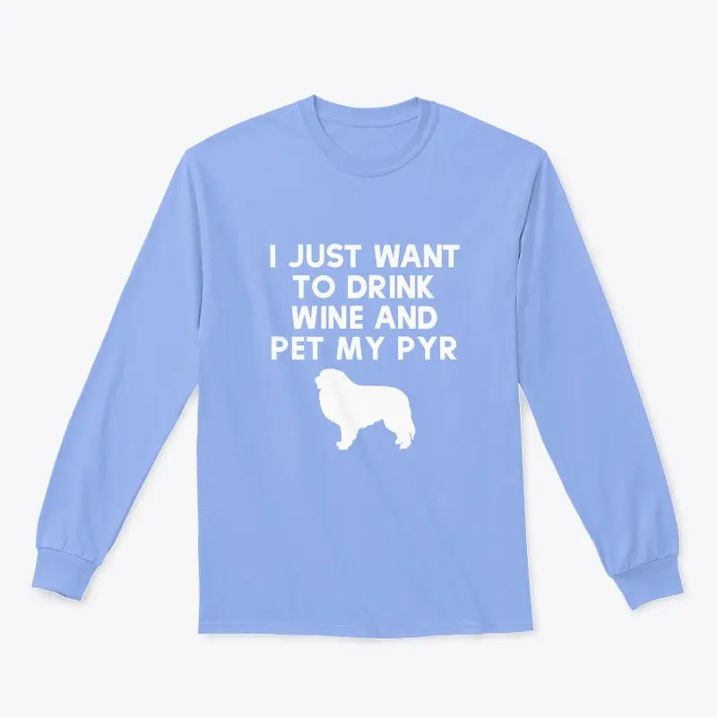 Drink Wine and Pet My Pyr Tee